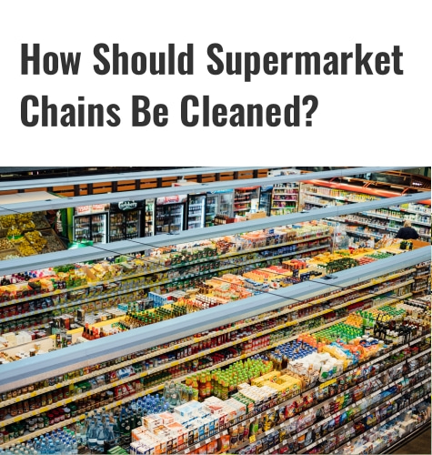 ¿Cómo se deben limpiar las cadenas de supermercados?